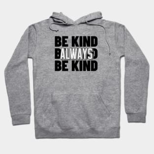 BE KIND ALWAYS Positive Thought's T-shirt Hoodie
